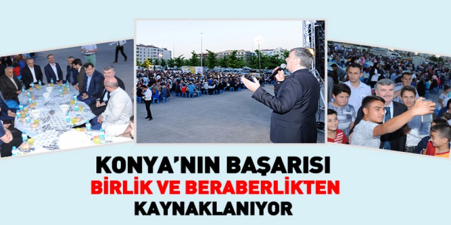 Konya’nın Başarısı Birlik ve Beraberlikten Kaynaklanıyor