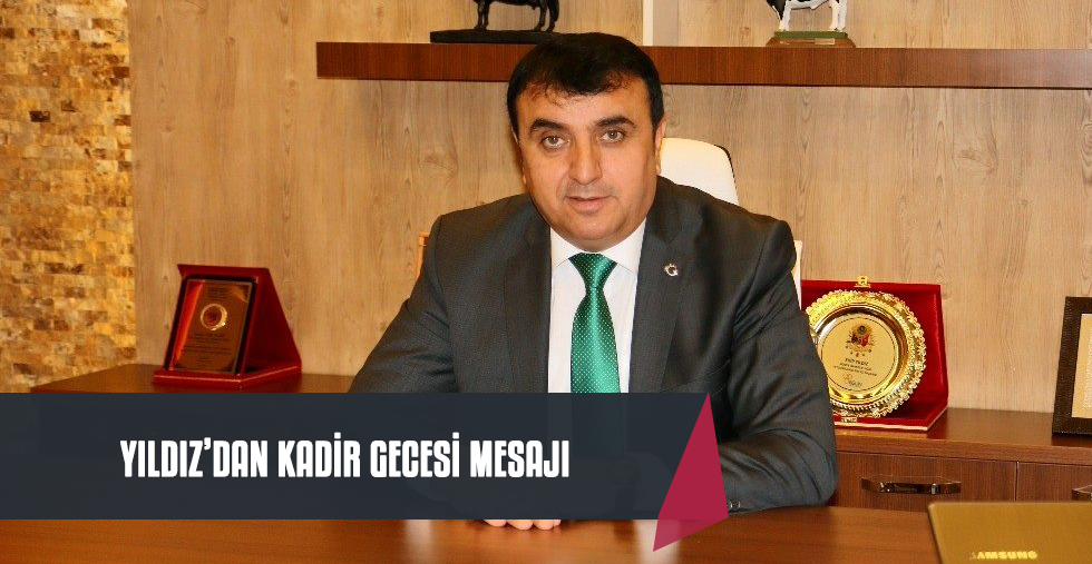 Yıldız'dan Kadir Gecesi Mesajı