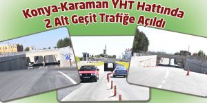 Konya – Karaman YHT Hattında 2 Alt Geçit Trafiğe Açıldı