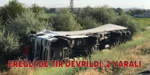 Ereğli’de TIR devrildi: 2 yaralı