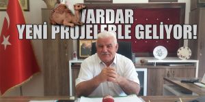 VARDAR YENİ PROJELERLE GELİYOR!