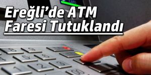 ATM FARESİ TUTUKLANDI