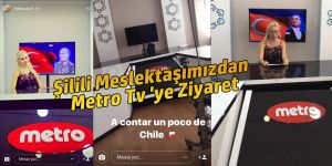 Şilili Meslektaşımızdan Metro Tv 'ye Ziyaret