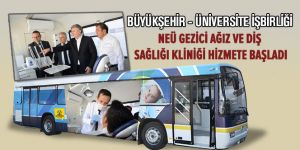 NEÜ Gezici Ağız ve Diş Sağlığı Kliniği Hizmete Başladı