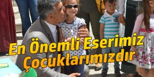 En Önemli Eserimiz Çocuklarımızdır