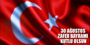 30 Ağustos Zafer Bayramı Kutlu Olsun