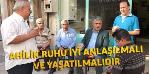 AHİLİK RUHU İYİ ANLAŞILMALI VE YAŞATILMALIDIR