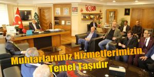 Muhtarlarımız Hizmetlerimizin Temel Taşıdır