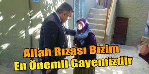 Allah Rızası Bizim En Önemli Gayemizdir