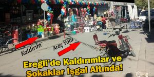 Ereğli’de Kaldırımlar ve Sokaklar işgal altında!