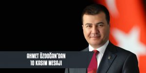 Özdoğan'dan 10 Kasım Atatürk'ü Anma  Mesajı