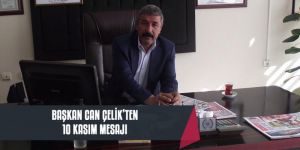 Başkan Çelik'ten 10 Kasım Mesajı