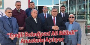 “Ereğli Belediyesi Ali Bülbül”  Anaokulu Açılıyor