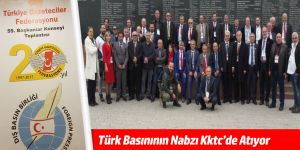 Türk Basınının Nabzı   Kktc’de Atıyor