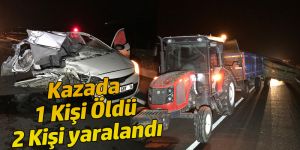 Otomobil, Traktöre Arkadan Çarptı 1 Ölü 2 Yaralı