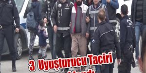 Uyuşturucu Taciri 3 Kişi Tutuklandı