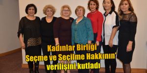 Kadınlar Birliği 'Kadına Seçme ve Seçilme Hakkının' Verilişini kutladı