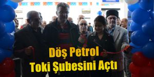 Döş Petrol Toki Şubesi Hizmete Açıldı