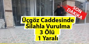 Silahla vurulma 3 Ölü 1 Yaralı