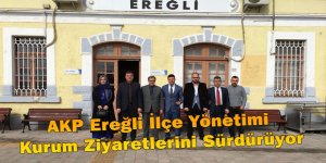 AKP Ereğli İlçe Yönetimi Kurum Ziyaretlerini Sürdürüyor