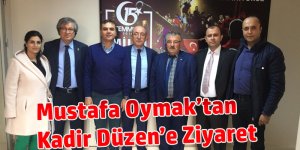 Mustafa Oymak’tan Kadir Düzen’e Ziyaret