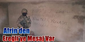 Afrin’den  Ereğli'ye Mesaj Var