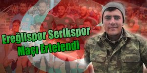 Ereğlispor Serikspor Maçı Ertelendi
