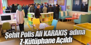 Şehit Polis Ali KARAKIŞ  adına Z-Kütüphane Açıldı