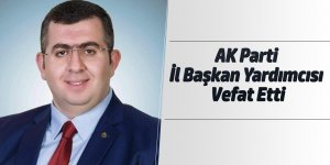 AK Parti İl Başkan Yardımcısı Vefat etti