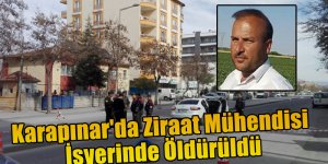 Karapınar'da Ziraat Mühendisi İşyerinde Öldürüldü