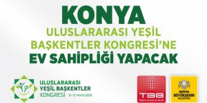 Konya Uluslararası Yeşil Başkentler Kongresi’ne Ev Sahipliği Yapacak