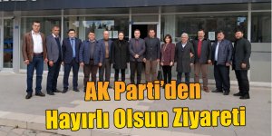 AK Parti’den Hayırlı Olsun Ziyareti