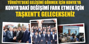 Türkiye’deki Gelişimi Görmek İçin Konya’ya Gelecekseniz