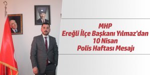 MHP Ereğli İlçe Başkanı Yılmaz'dan 10 Nisan Polis Haftası Mesajı