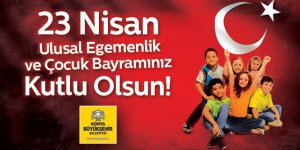 23 Nisan Ulusal Egemenlik ve Çocuk Bayramı Kutlu Olsun