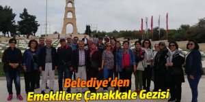 Belediye’den Emeklilere Çanakkale Gezisi