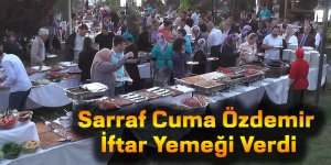 Sarraf Cuma Özdemir İftar Yemeği Verdi