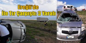 Ereğli’de Otomobil İle Tır Çarpıştı: 3 Yaralı