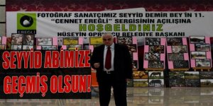 SEYYİD ABİMİZE GEÇMİŞ OLSUN!