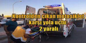 Kontrolden çıkan motosiklet karşı yola uçtu: 2 yaralı