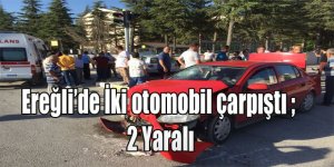 Ereğli’de İki otomobil çarpıştı ; 2 Yaralı