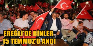 EREĞLİ’DE BİNLER 15 TEMMUZ’U ANDI