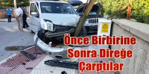 Önce Birbirine Sonra Direğe Çarptılar