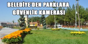 BELEDİYE’DEN PARKLARA GÜVENLİK KAMERASI