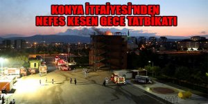 Konya İtfaiyesi’nden Nefes Kesen Gece Tatbikatı