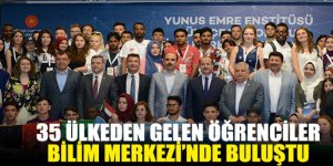 35 Ülkeden Gelen Öğrenciler Bilim Merkezi’nde Buluştu