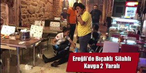 EREĞLİ'DE YİNE BIÇAKLI SİLAHLI KAVGA ; 2 YARALI