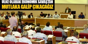 Ülke Olarak Ekonomik Savaştan Mutlaka Galip Çıkacağız