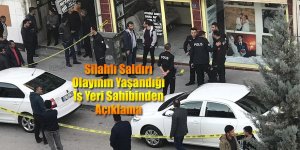 Silahlı Saldırı Olayının Yaşandığı İş Yeri Sahibinden Açıklama