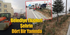 Belediye Ekipleri Şehrin Dört Bir Yanında